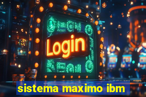 sistema maximo ibm