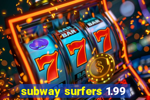 subway surfers 1.99