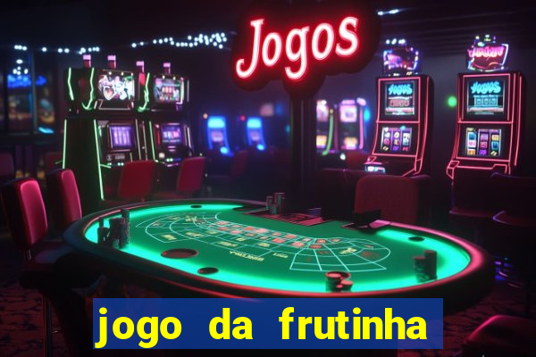 jogo da frutinha da dinheiro