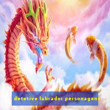 detetive labrador personagens