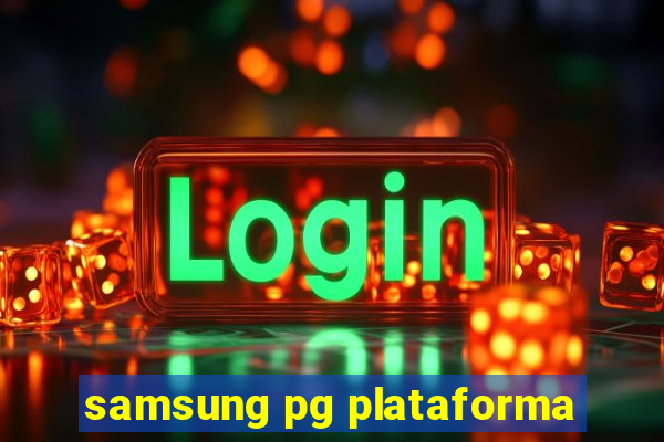 samsung pg plataforma