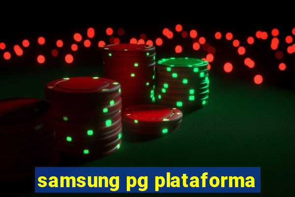 samsung pg plataforma