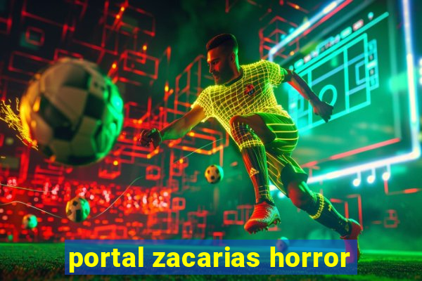 portal zacarias horror