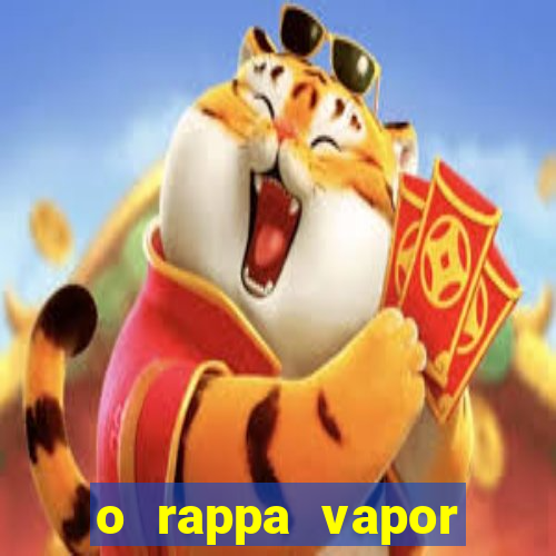 o rappa vapor barato letra