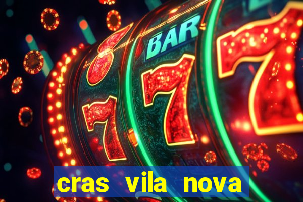 cras vila nova cachoeirinha horario de funcionamento