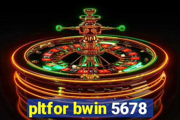 pltfor bwin 5678