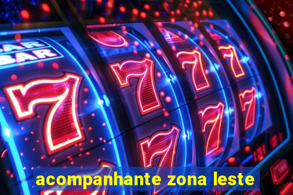 acompanhante zona leste