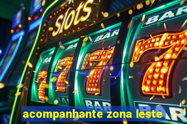 acompanhante zona leste