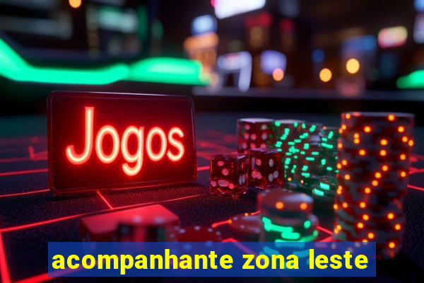 acompanhante zona leste