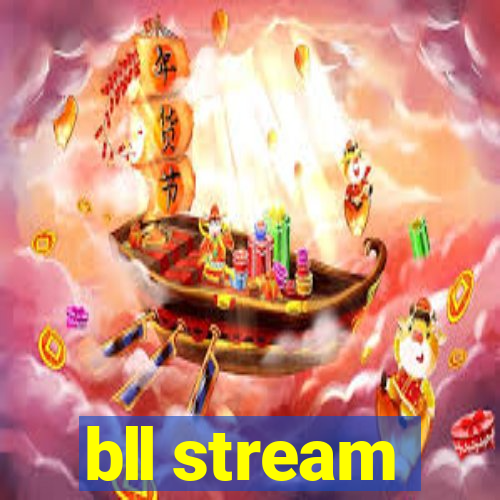 bll stream