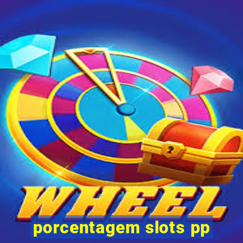 porcentagem slots pp