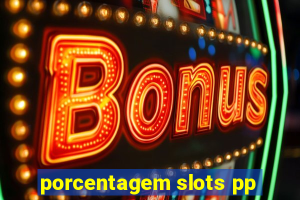 porcentagem slots pp