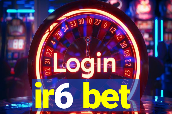 ir6 bet