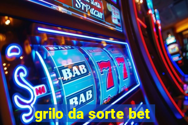 grilo da sorte bet