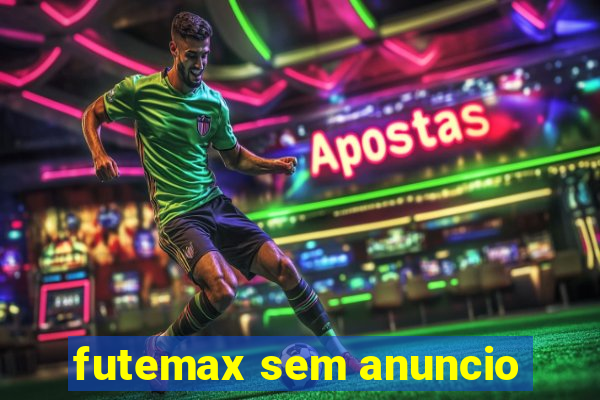 futemax sem anuncio