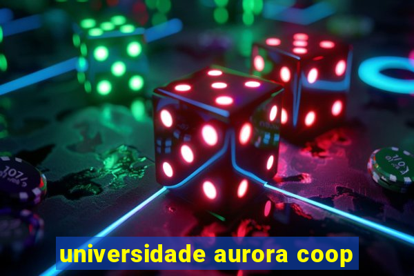 universidade aurora coop