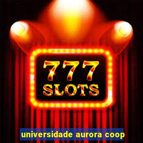 universidade aurora coop