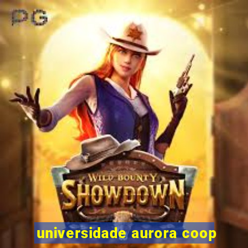 universidade aurora coop