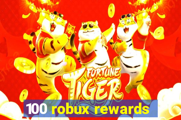 100 robux rewards