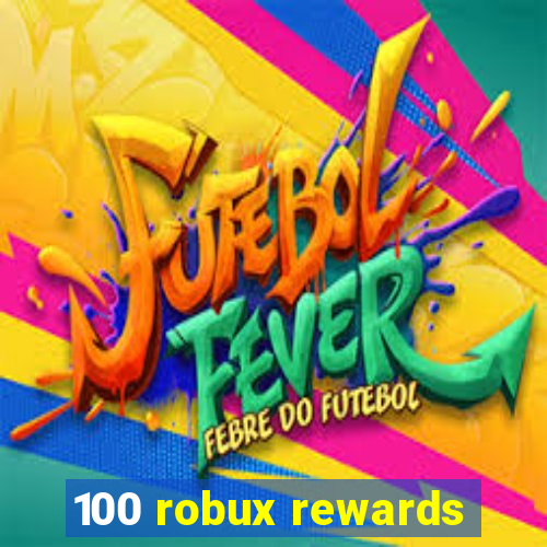 100 robux rewards