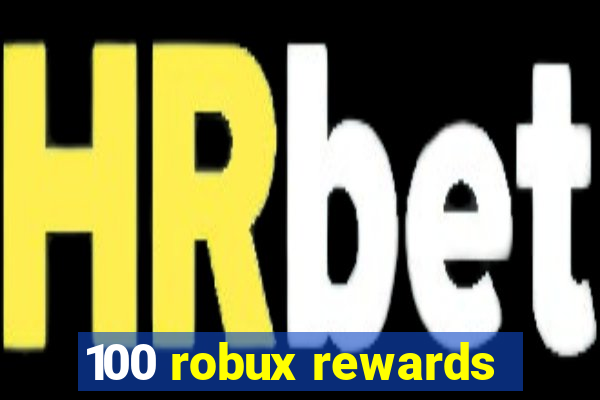 100 robux rewards