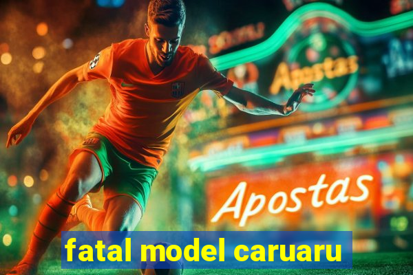 fatal model caruaru