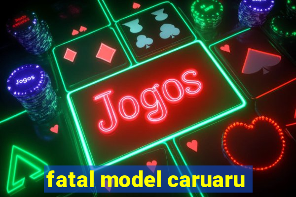 fatal model caruaru