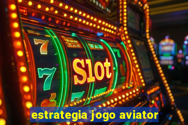 estrategia jogo aviator