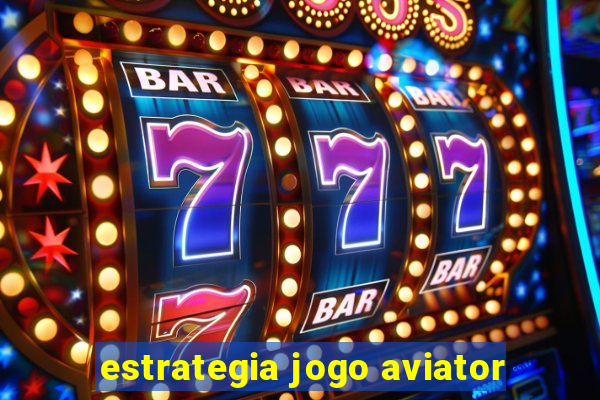 estrategia jogo aviator