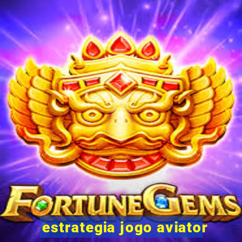 estrategia jogo aviator