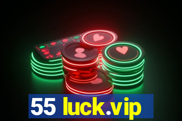 55 luck.vip