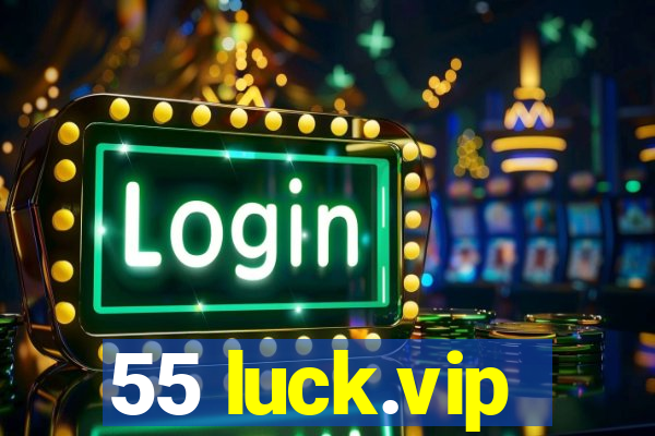 55 luck.vip