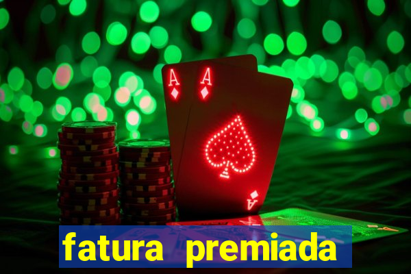 fatura premiada riachuelo loteria federal