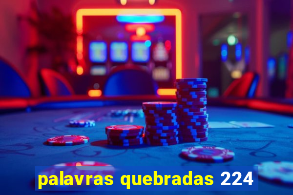 palavras quebradas 224