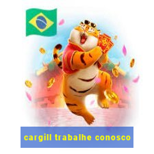 cargill trabalhe conosco