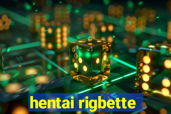 hentai rigbette