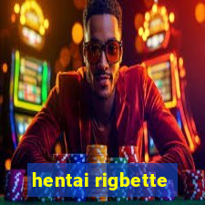 hentai rigbette