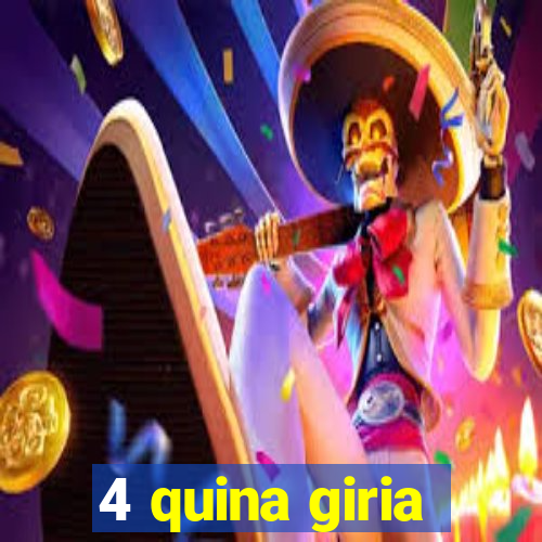 4 quina giria