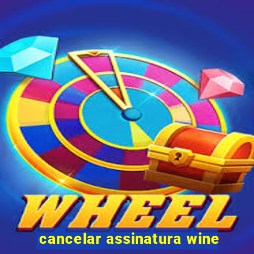 cancelar assinatura wine