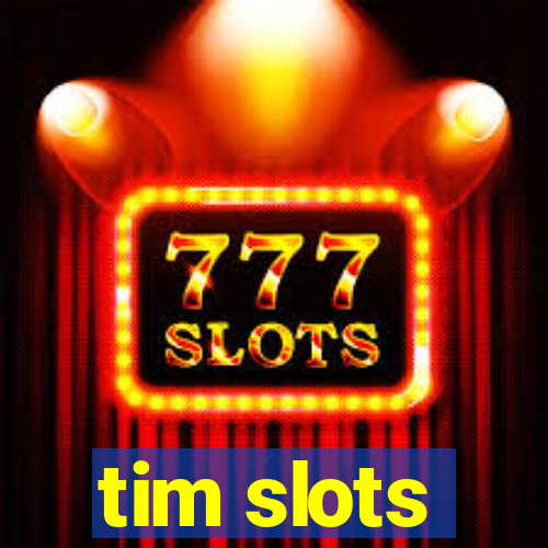 tim slots