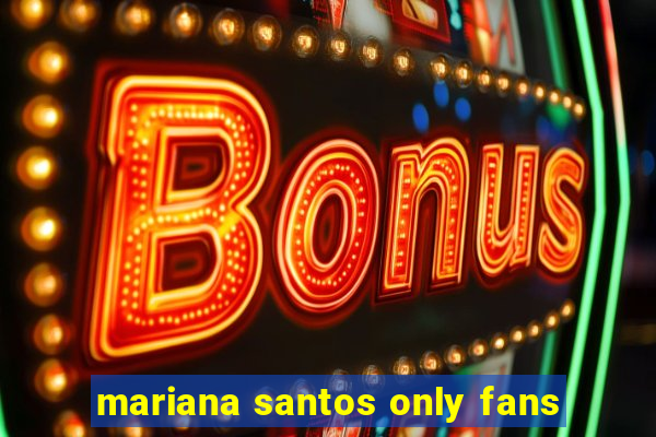 mariana santos only fans