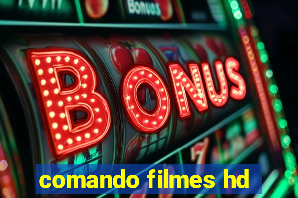 comando filmes hd