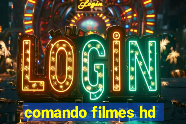 comando filmes hd