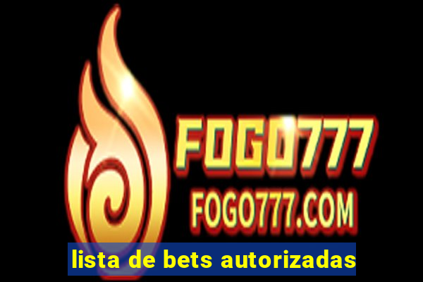 lista de bets autorizadas