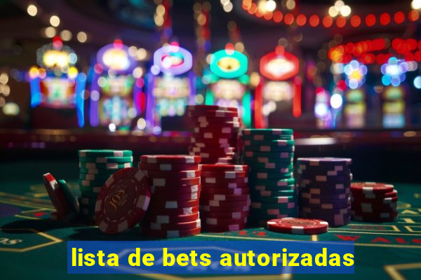 lista de bets autorizadas