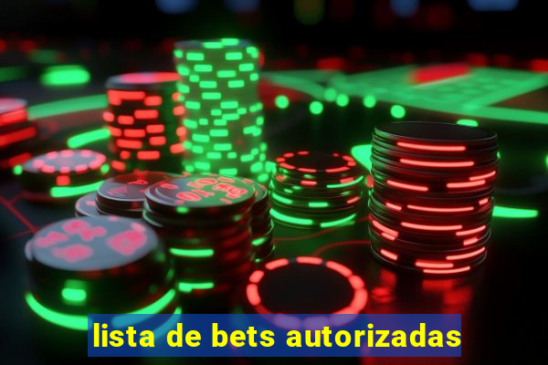 lista de bets autorizadas