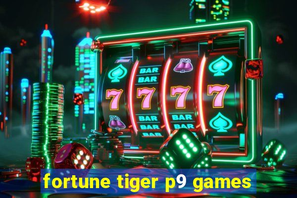 fortune tiger p9 games