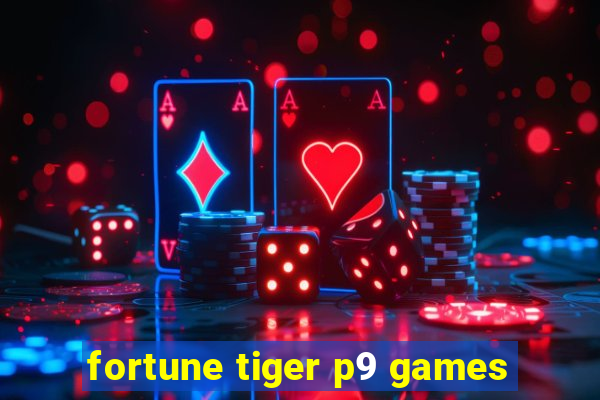 fortune tiger p9 games