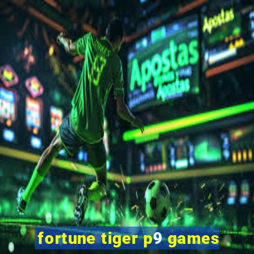 fortune tiger p9 games