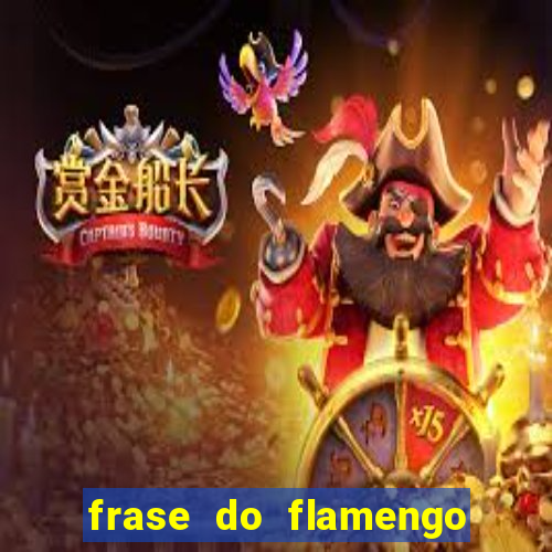 frase do flamengo para foto